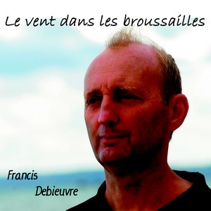 CD Francis Debieuvre Le vent dans les broussailles